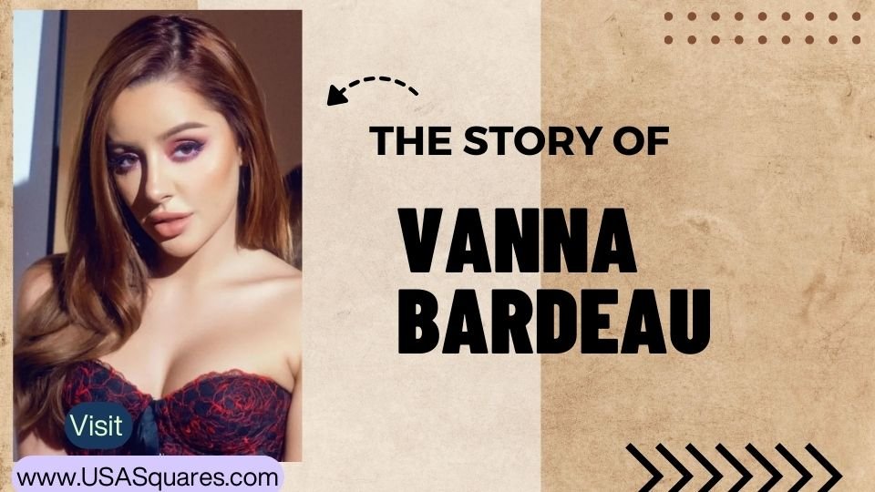 The story of Vanna Bardeau with a portrait of her wearing a stylish outfit, representing her journey and career.